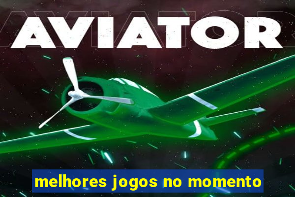 melhores jogos no momento